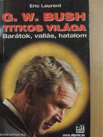 G. W. Bush titkos világa