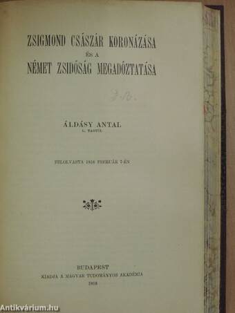 A bártfai sz.-Egyed temploma könyvtárának története/Zsigmond császár koronázása és a német zsidóság megadóztatása/A magyar czimer és a királyi czim története 1804-től kezdve/Az akadémiák különösen a Magyar Tudományos Akadémia