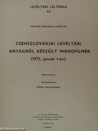 Csehszlovákiai levéltári anyagról készült mikrofilmek (1973. január 1-én)