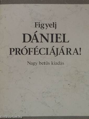 Figyelj Dániel próféciájára!