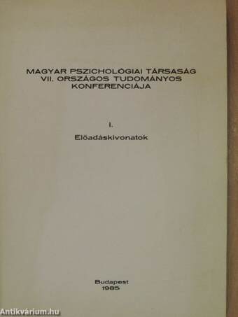 Magyar Pszichológiai Társaság VII. Országos Tudományos Konferenciája I-II.