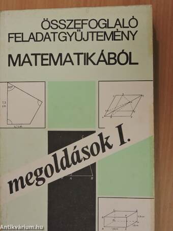 Összefoglaló feladatgyűjtemény matematikából - Megoldások I-II.