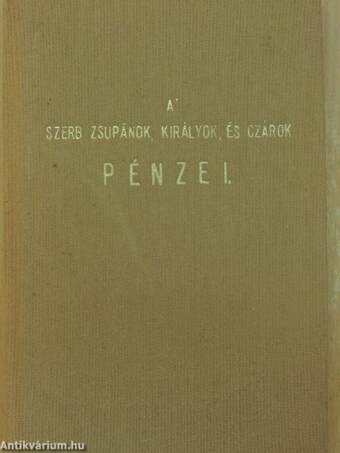 A' szerb zsupánok, királyok, és czárok pénzei