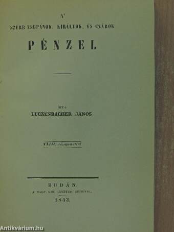 A' szerb zsupánok, királyok, és czárok pénzei