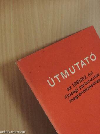 Útmutató az 1981/82. évi ifjúsági parlamentek megrendezéséhez