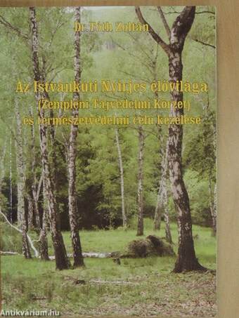 Az Istvánkúti Nyírjes élővilága (Zempléni Tájvédelmi Körzet) és természetvédelmi célú kezelése