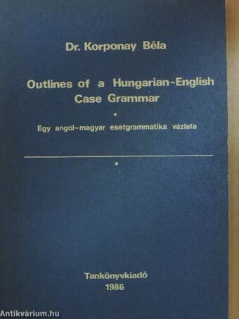 Outlines of a Hungarian-English Case Grammar