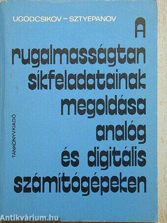 A rugalmasságtan síkfeladatainak megoldása analóg és digitális számítógépeken