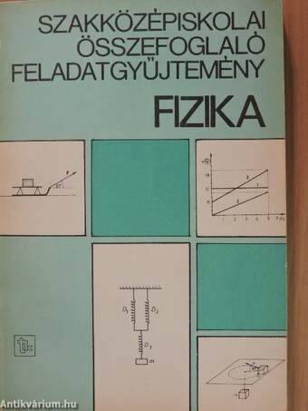 Szakközépiskolai összefoglaló feladatgyűjtemény - Fizika