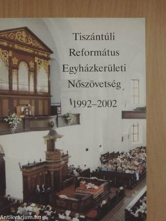 Tiszántúli Református Egyházkerületi Nőszövetség 1992-2002