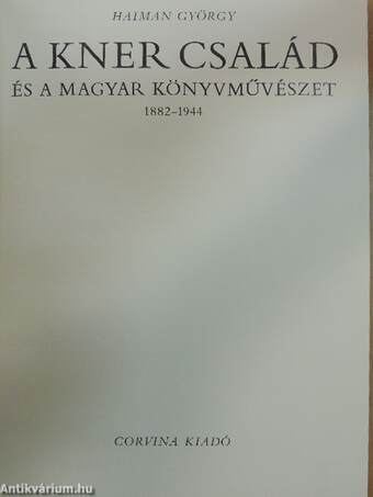 A Kner család és a magyar könyvművészet 1882-1944