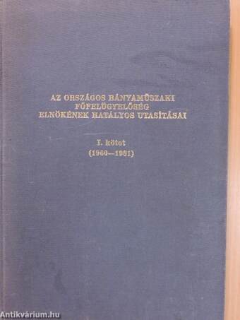 Az Országos Bányaműszaki Főfelügyelőség elnökének hatályos utasításai I-II.