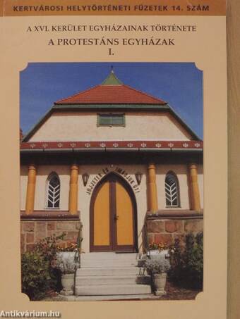 A XVI. kerület egyházainak története - A protestáns egyházak I.