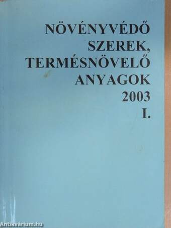 Növényvédő szerek, termésnövelő anyagok 2003. I.