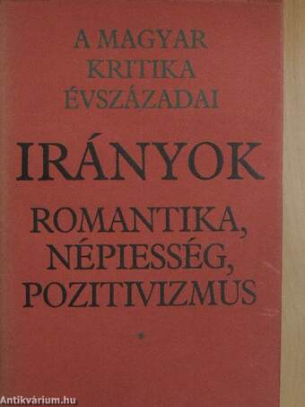 Irányok: romantika, népiesség, pozitivizmus I-II.