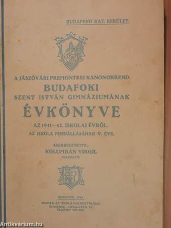 A Jászóvári Premontrei Kanonokrend Budafoki Szent István Gimnáziumának évkönyve az 1941-42. iskolai évről