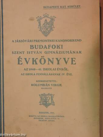 A Jászóvári Premontrei Kanonokrend Budafoki Szent István Gimnáziumának évkönyve az 1940-41. iskolai évről