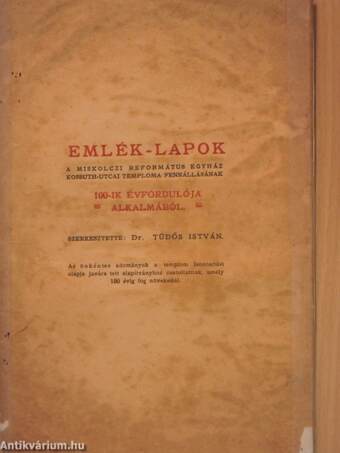 Emlék-lapok a Miskolczi Református Egyház Kossuth-utcai temploma fennállásának 100-ik évfordulója alkalmából