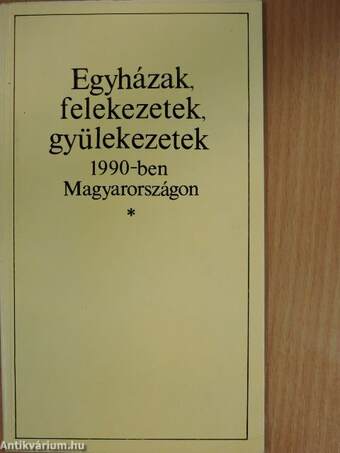 Egyházak, felekezetek, gyülekezetek 1990-ben Magyarországon