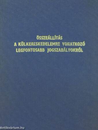 Összeállítás a külkereskedelemre vonatkozó legfontosabb jogszabályokról