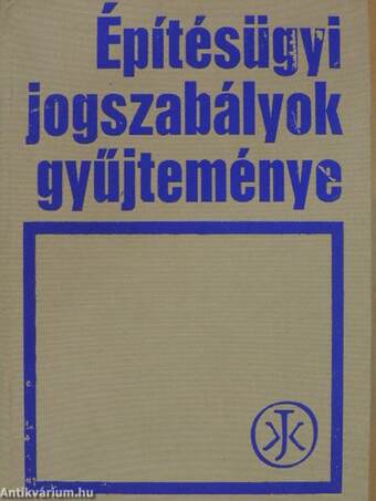 Építésügyi jogszabályok gyűjteménye 1.