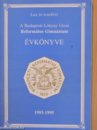 A Budapesti Lónyay Utcai Református Gimnázium Évkönyve 1993-1995