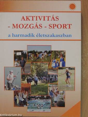 Aktivitás - mozgás - sport a harmadik életszakaszban