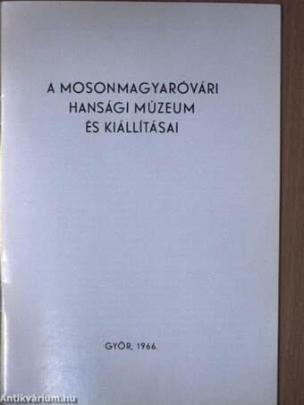 A mosonmagyaróvári Hansági Múzeum és kiállításai