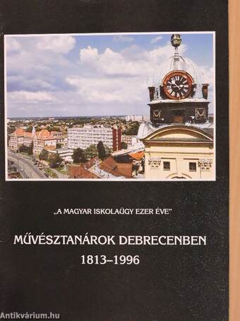 Művésztanárok Debrecenben 1813-1996