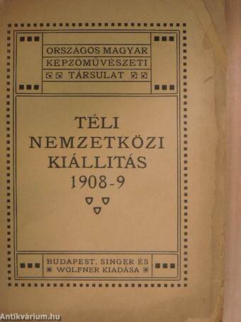 Országos Magyar Képzőművészeti Társulat Téli Nemzetközi Kiállitás 1908-9