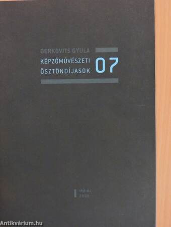 Derkovits Gyula Képzőművészeti ösztöndíjasok 2007