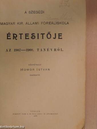 A Szegedi Magyar Kir. Állami Főreáliskola értesitője az 1907-1908. tanévről