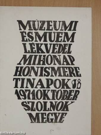 A Múzeumi és Műemléki hónap a Honismereti Napok Szolnok megyei programja 1971. október