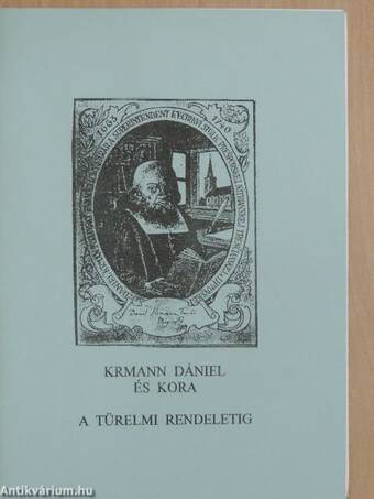 Krmann Dániel és kora a Türelmi Rendeletig