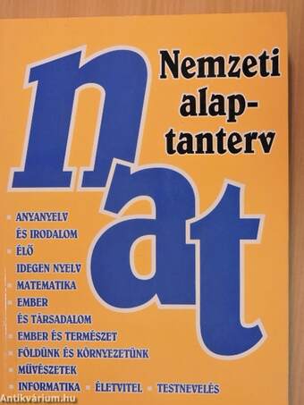 NAT-Nemzeti alaptanterv - Anyanyelv és élő irodalom/Élő idegen nyelv/Matematika/Ember és társadalom/Földünk és környezetünk/Művészetek/Informatika/Életvitel/Testnevelés