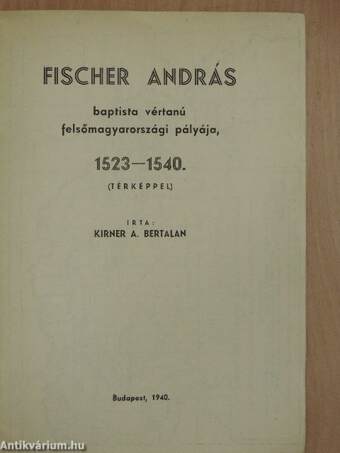 Fischer András baptista vértanú felsőmagyarországi pályája 1523-1540