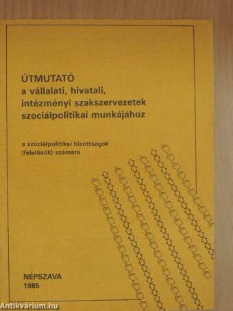 Útmutató a vállalati, hivatali, intézményi szakszervezetek szociálpolitikai munkájához