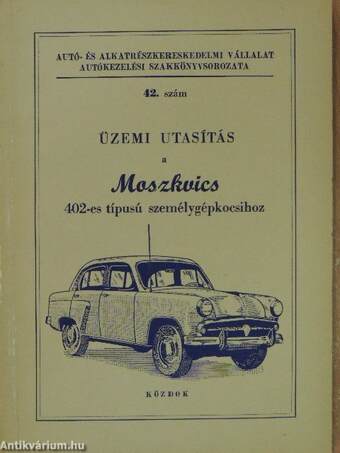 Üzemi utasítás a Moszkvics 402-es típusú személygépkocsihoz