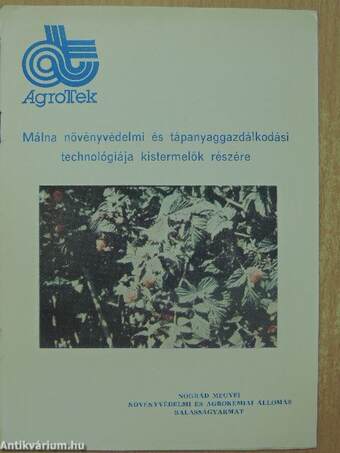 Málna növényvédelmi és tápanyaggazdálkodási technológiája kistermelők részére