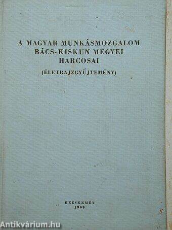 A Magyar munkásmozgalom Bács-Kiskun megyei harcosai