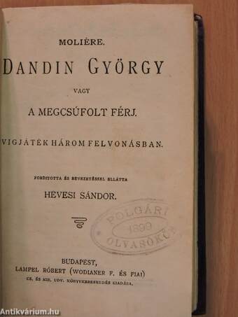 Dandin György vagy a megcsúfolt férj/1848. márczius 15./Három elbeszélés/Versek/Az ötödik kerék/Kossuth Lajos 1848. julius 11-iki beszéde a haderő megajánlása ügyében/Csillagos esték/A király házasodik/Az úr, az asszony és a baba/Kisvárosi történetek