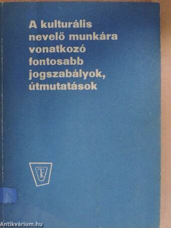 A kulturális nevelő munkára vonatkozó fontosabb jogszabályok, útmutatások