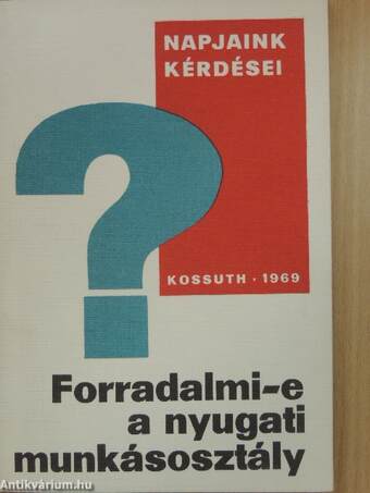 Forradalmi-e a nyugati munkásosztály?