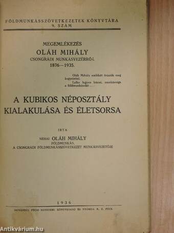 Megemlékezés Oláh Mihály csongrádi munkásvezérről 1876-1935./A kubikos néposztály kialakulása és életsorsa