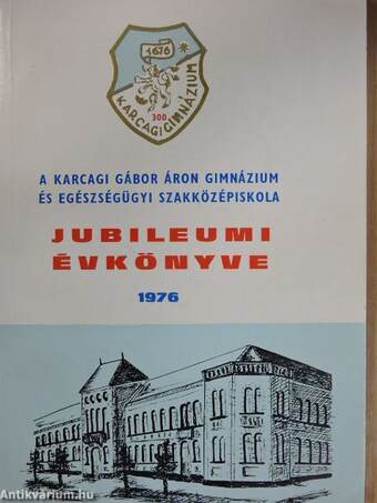 A karcagi Gábor Áron Gimnázium és Egészségügyi Szakközépiskola jubileumi évkönyve 1976