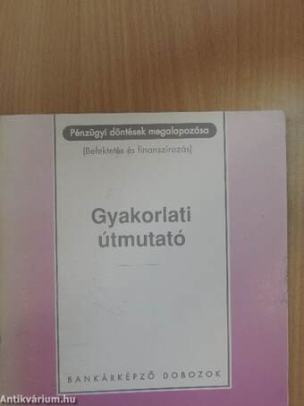 Pénzügyi döntések megalapozása - Gyakorlati útmutató