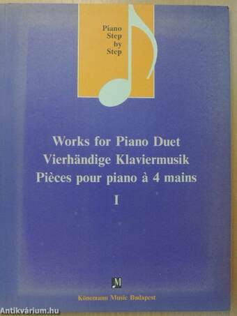 Works for Piano Duet/Vierhändige Klaviermusik/Pieces pour piano a 4 mains I.