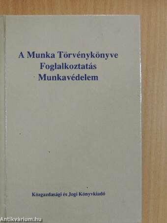 A Munka Törvénykönyve/Foglalkoztatás/Munkavédelem