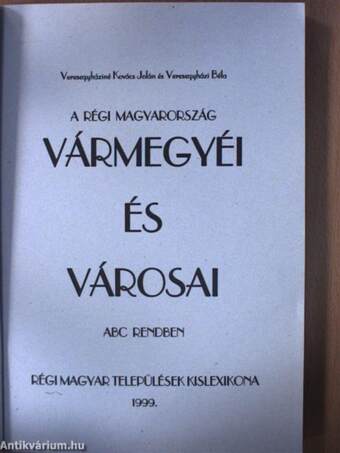 A régi Magyarország vármegyéi és városai