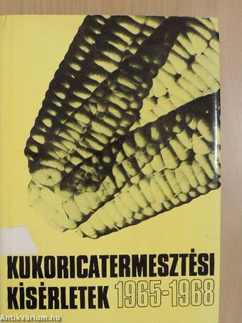 Kukoricatermesztési kísérletek 1965-1968